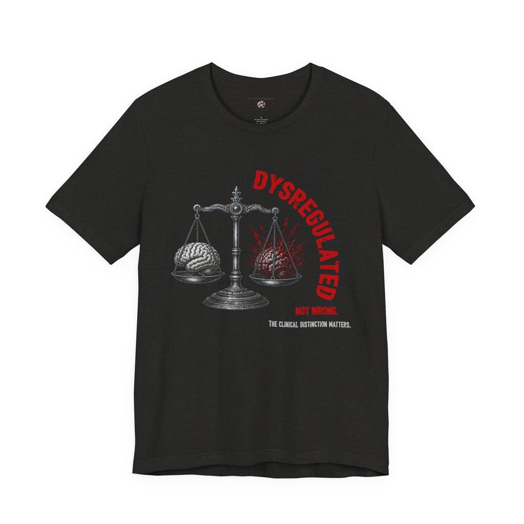 “Dysregulated. Not wrong.” Unisex Jersey Short Sleeve Tee