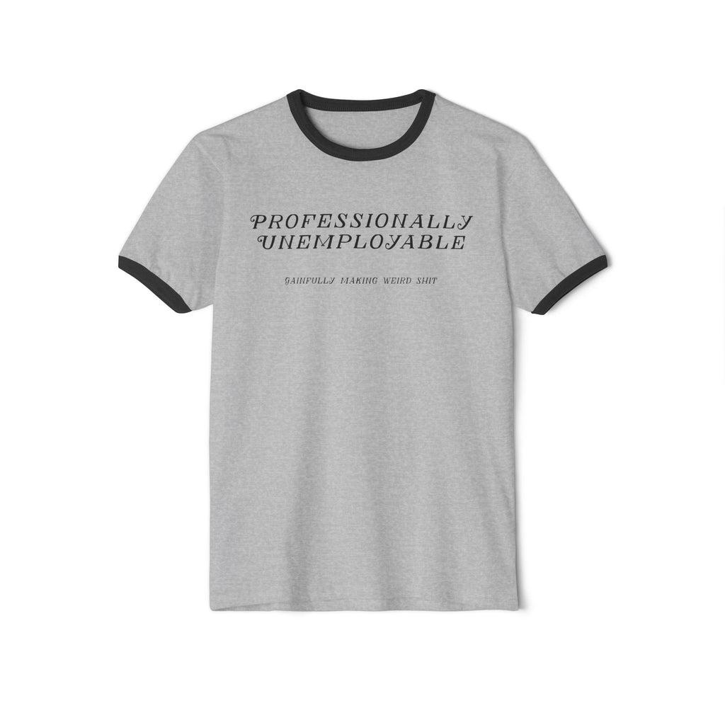Professionally Unemployable Unisex Ringer T-Shirt