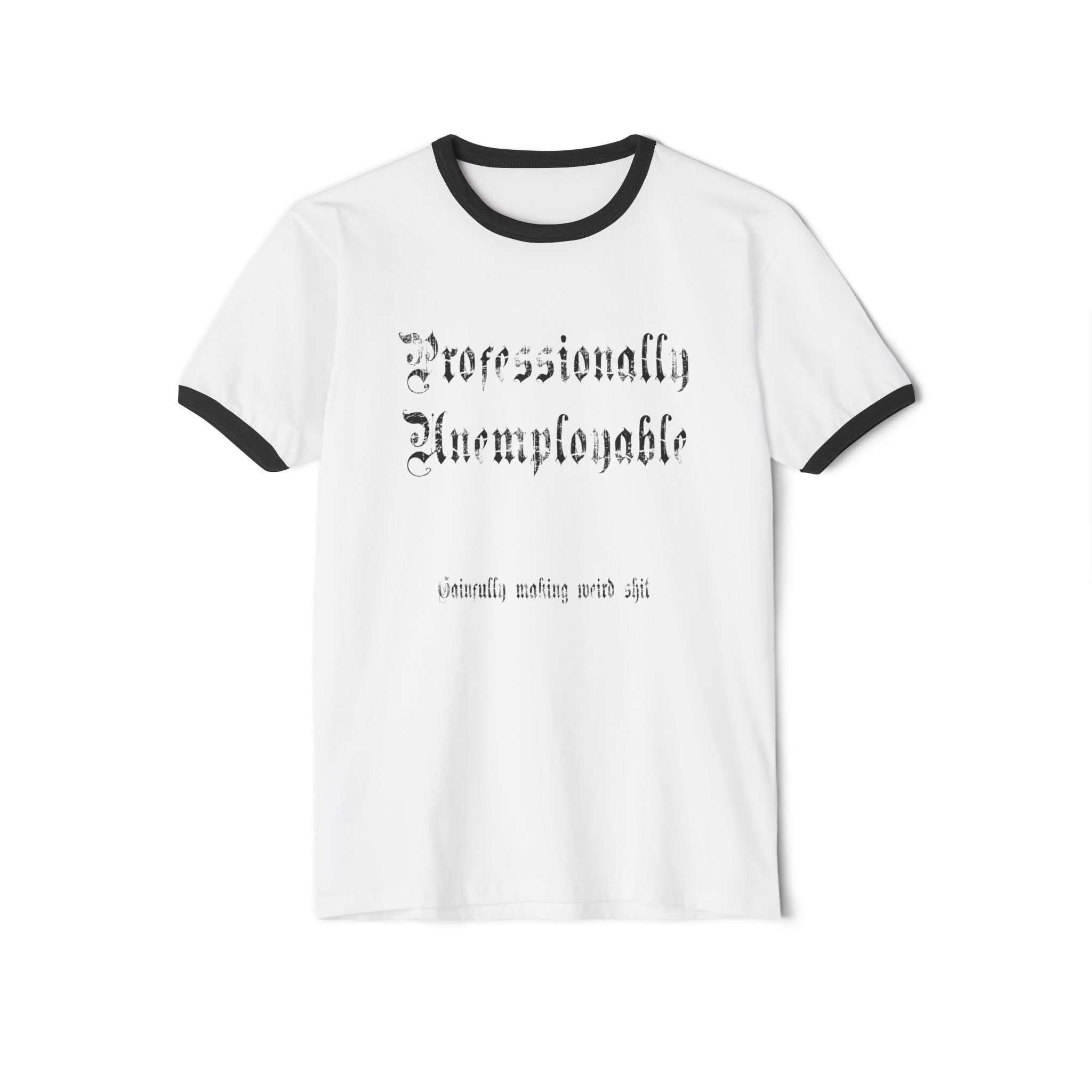 Professionally Unemployable Ringer T-Shirt — Funny Artist Quote Tee