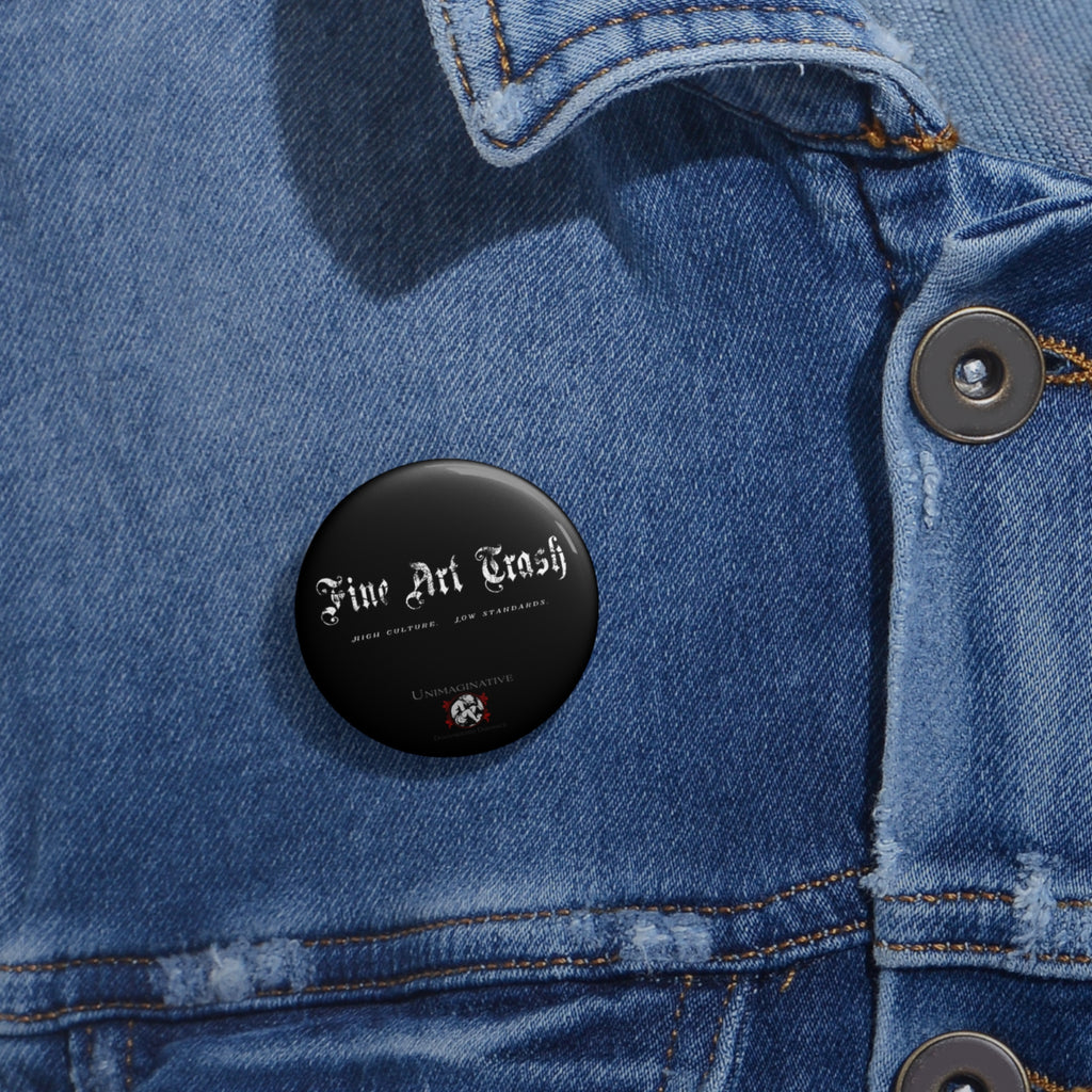 "Fine Art Trash" Pin Button