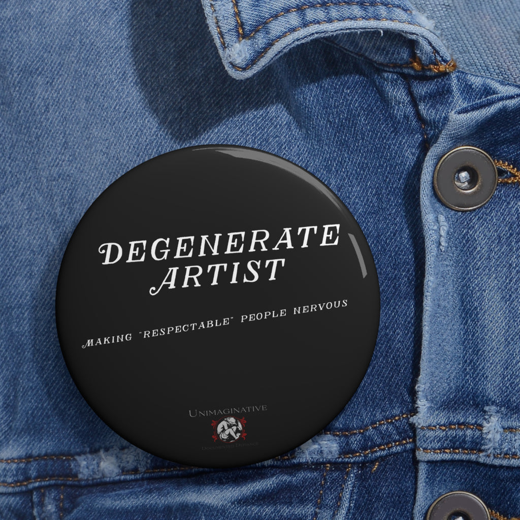 "Degenerate Artist" Pin Button