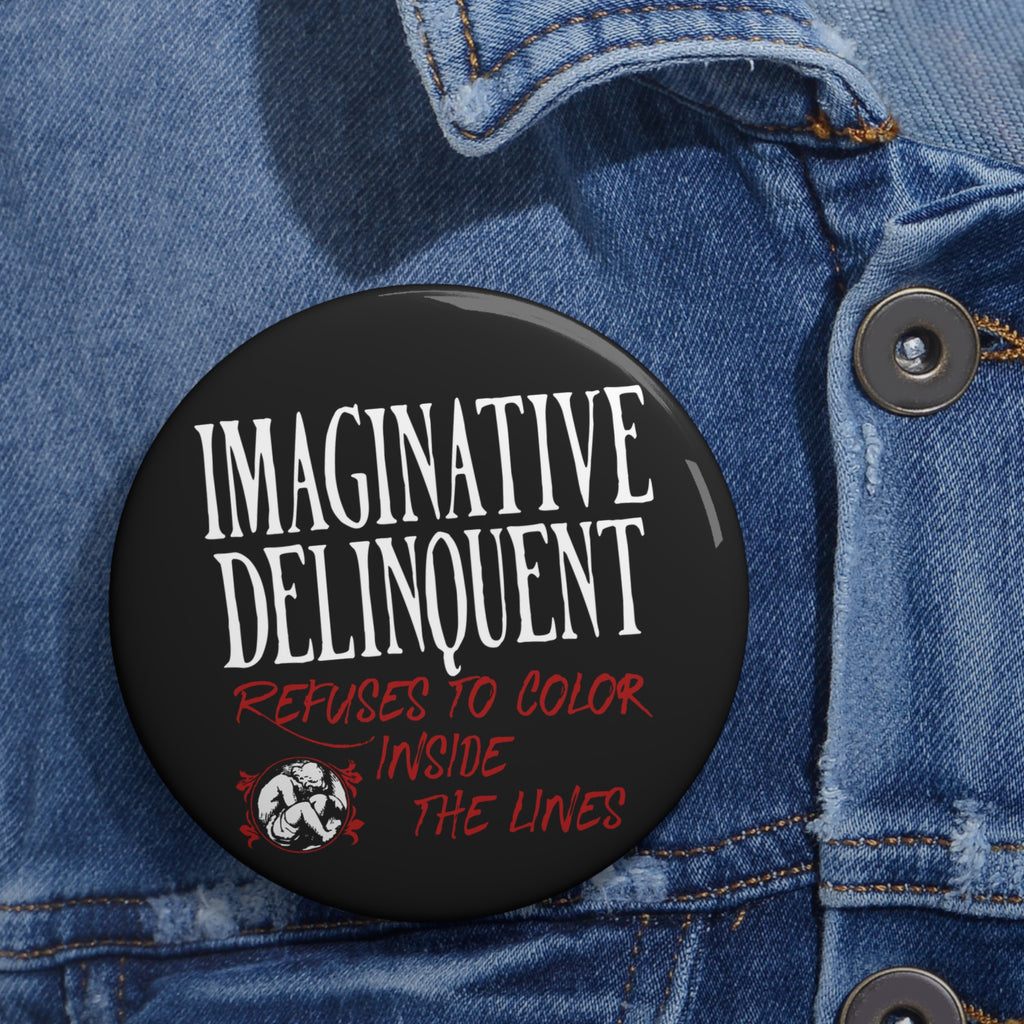 Imaginative Delinquent Custom Pin Buttons