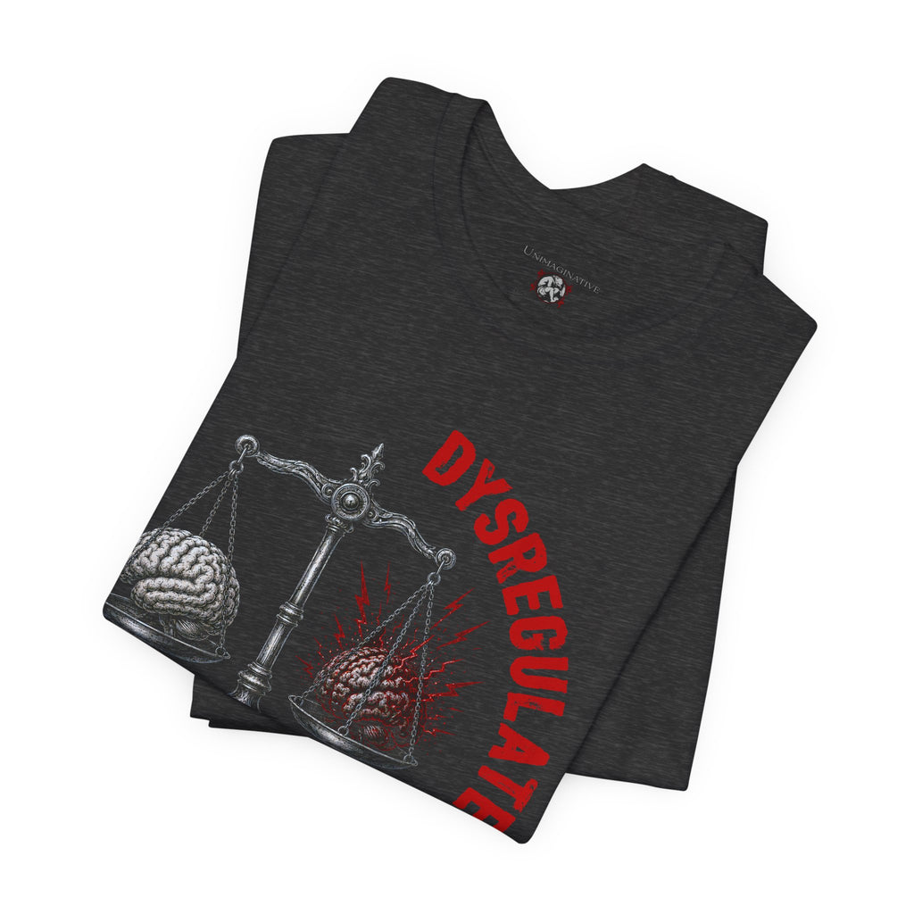 “Dysregulated. Not wrong.” Unisex Jersey Short Sleeve Tee