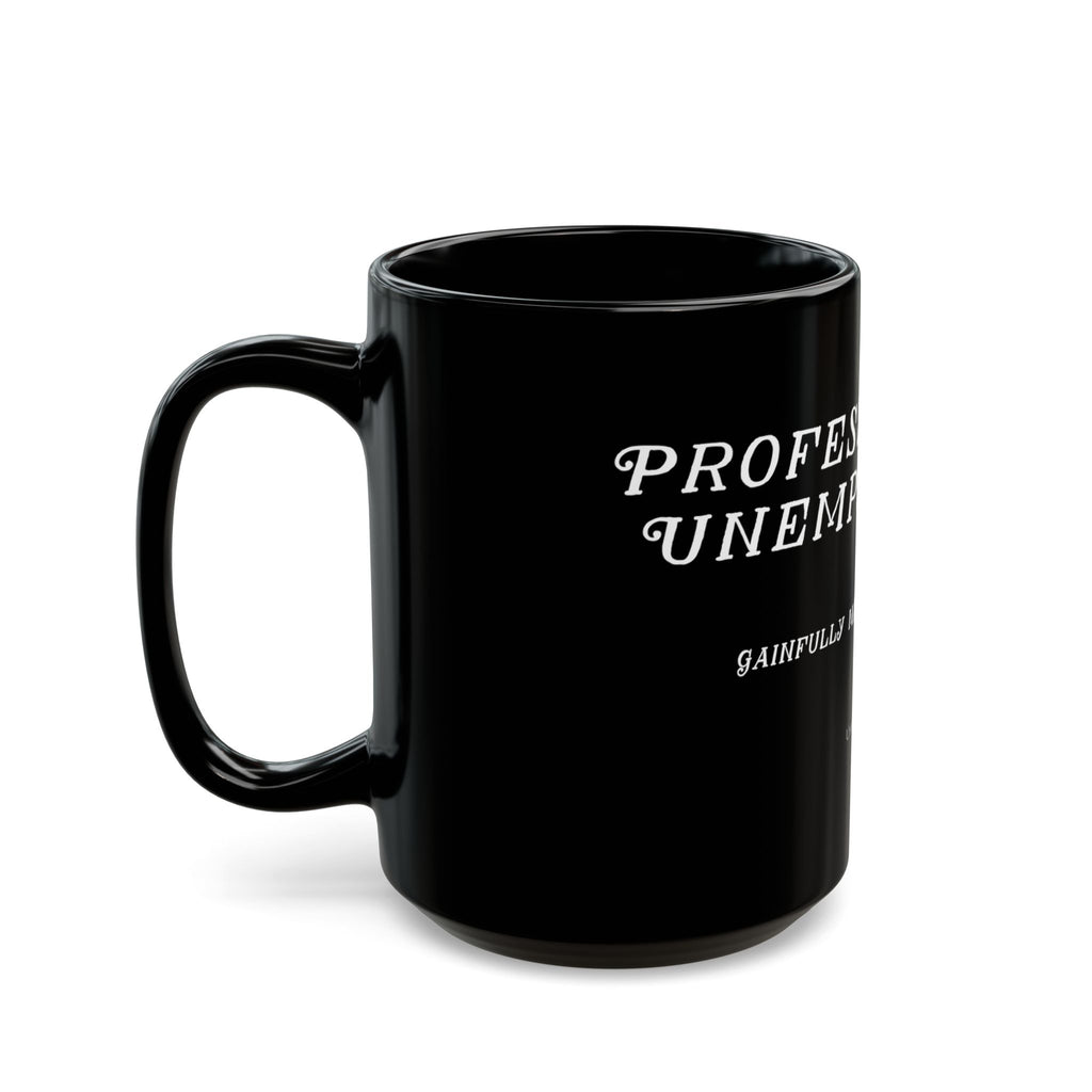 "Professionally Unemployable" Black Coffee Mug for Artists