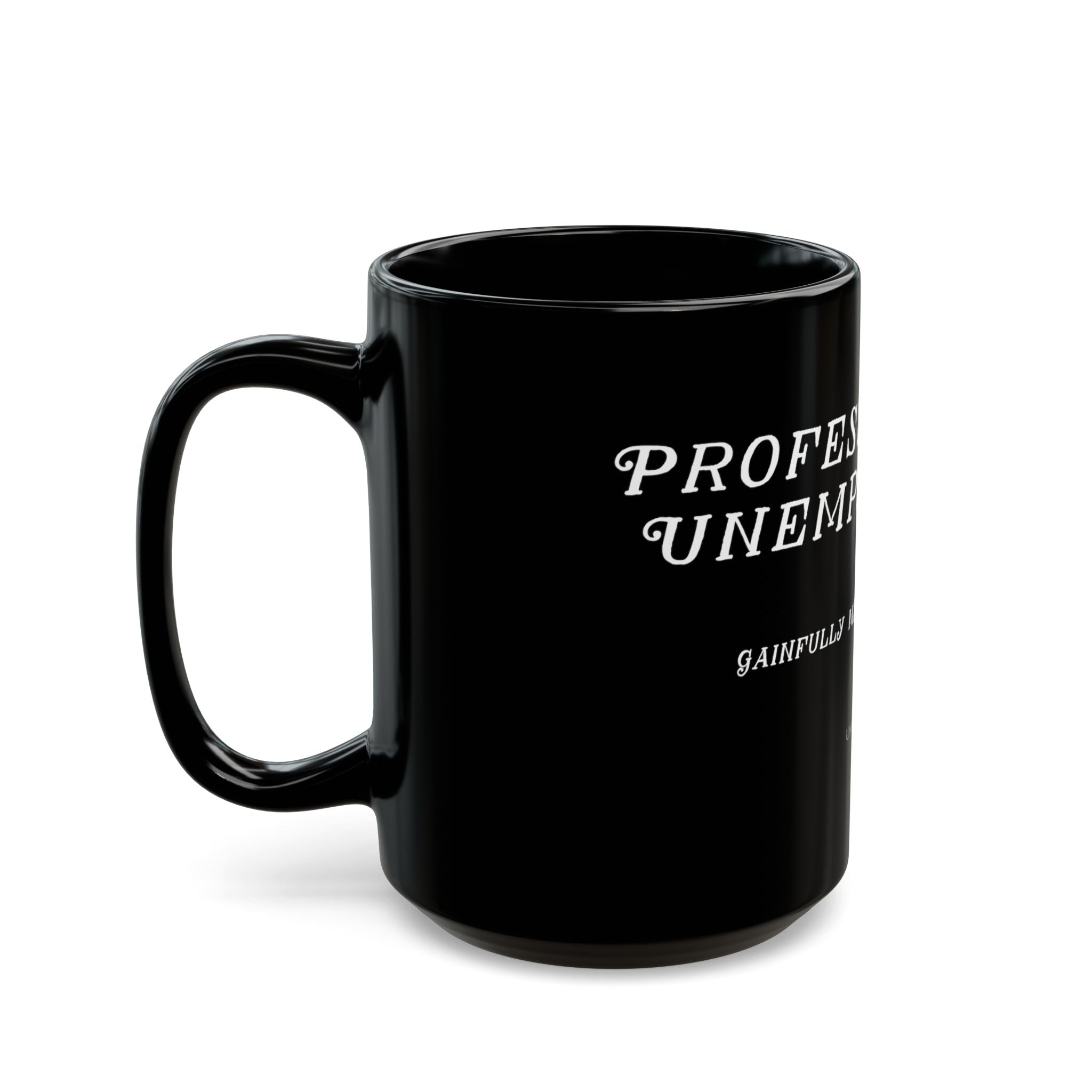 "Professionally Unemployable" Black Coffee Mug for Artists