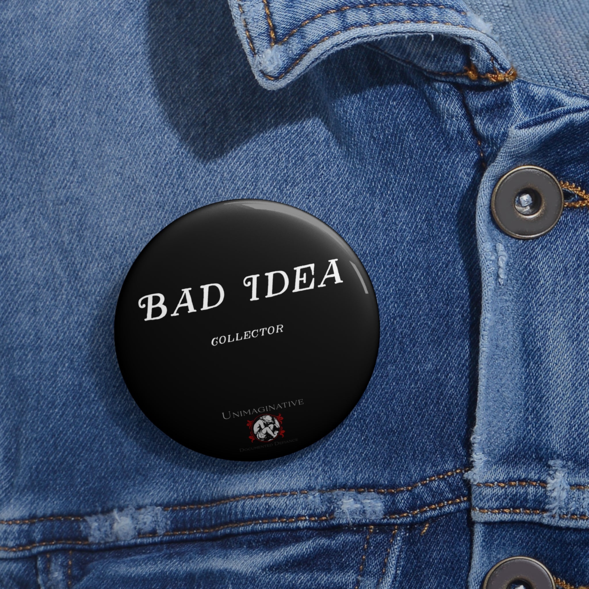 "Bad Idea Collector" Pin Button
