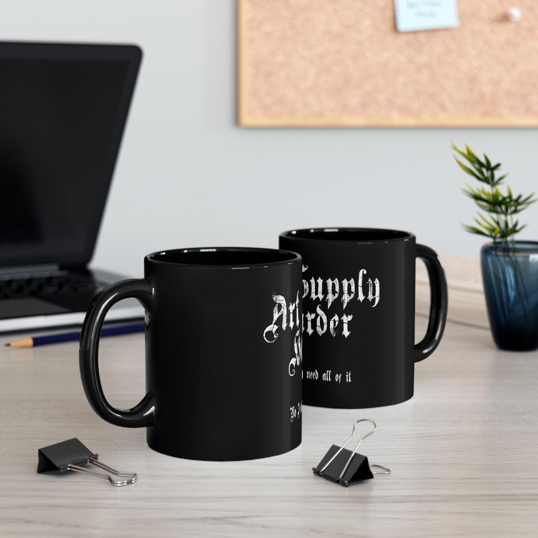 Art Supply Hoarder Mug — “No I actually need all of it” Black Coffee Cup