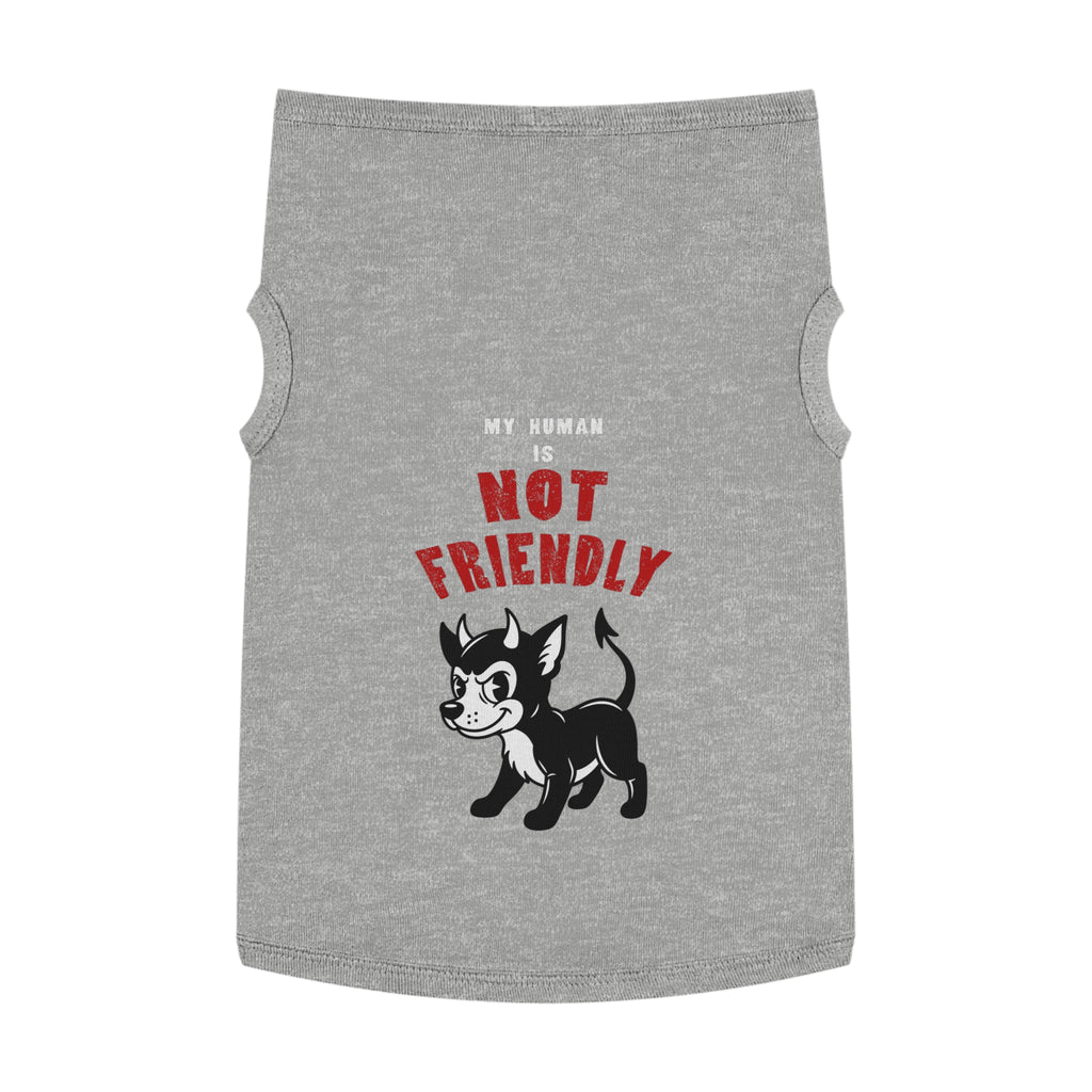 "My Human Is Not Friendly" Pet Tank Top