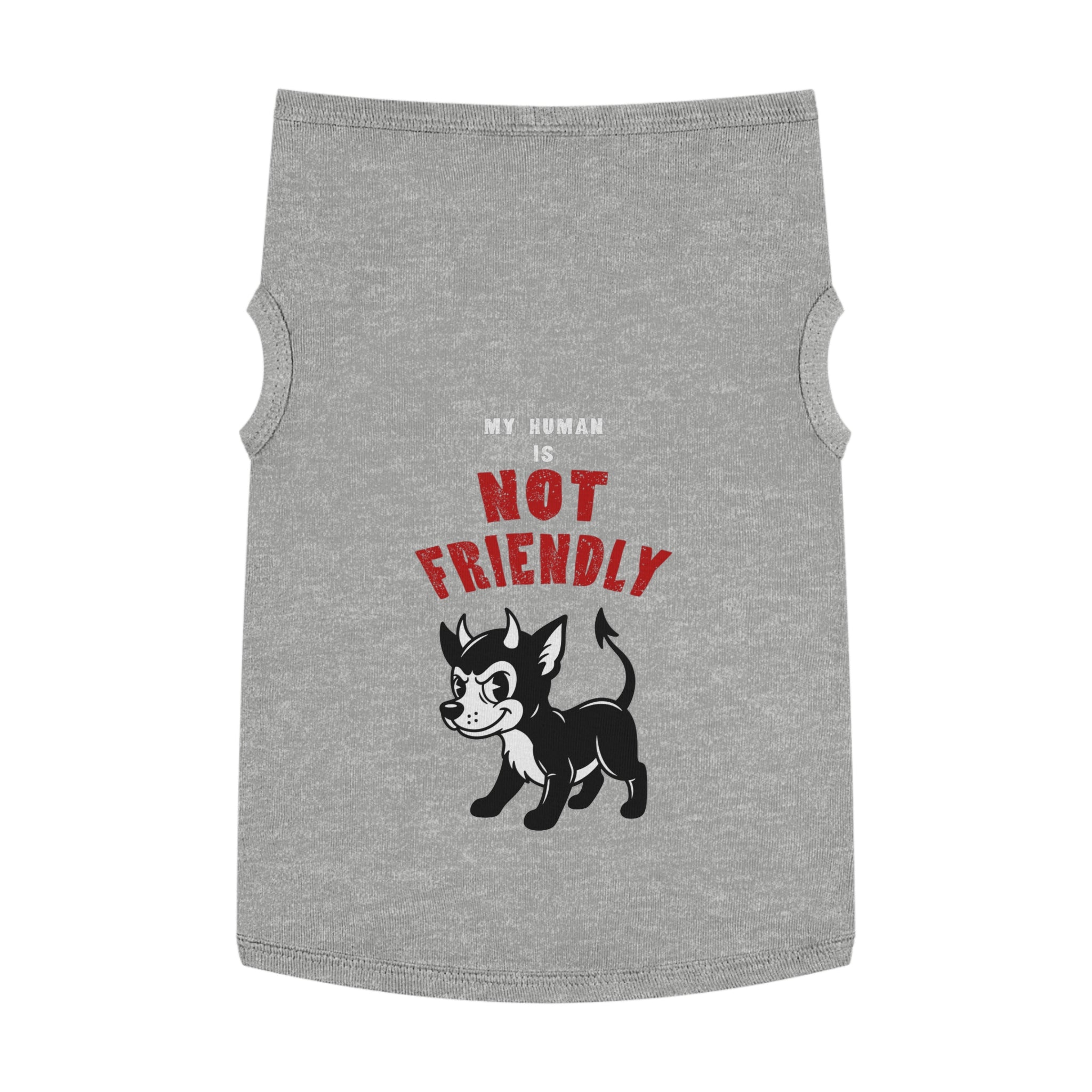 "My Human Is Not Friendly" Pet Tank Top