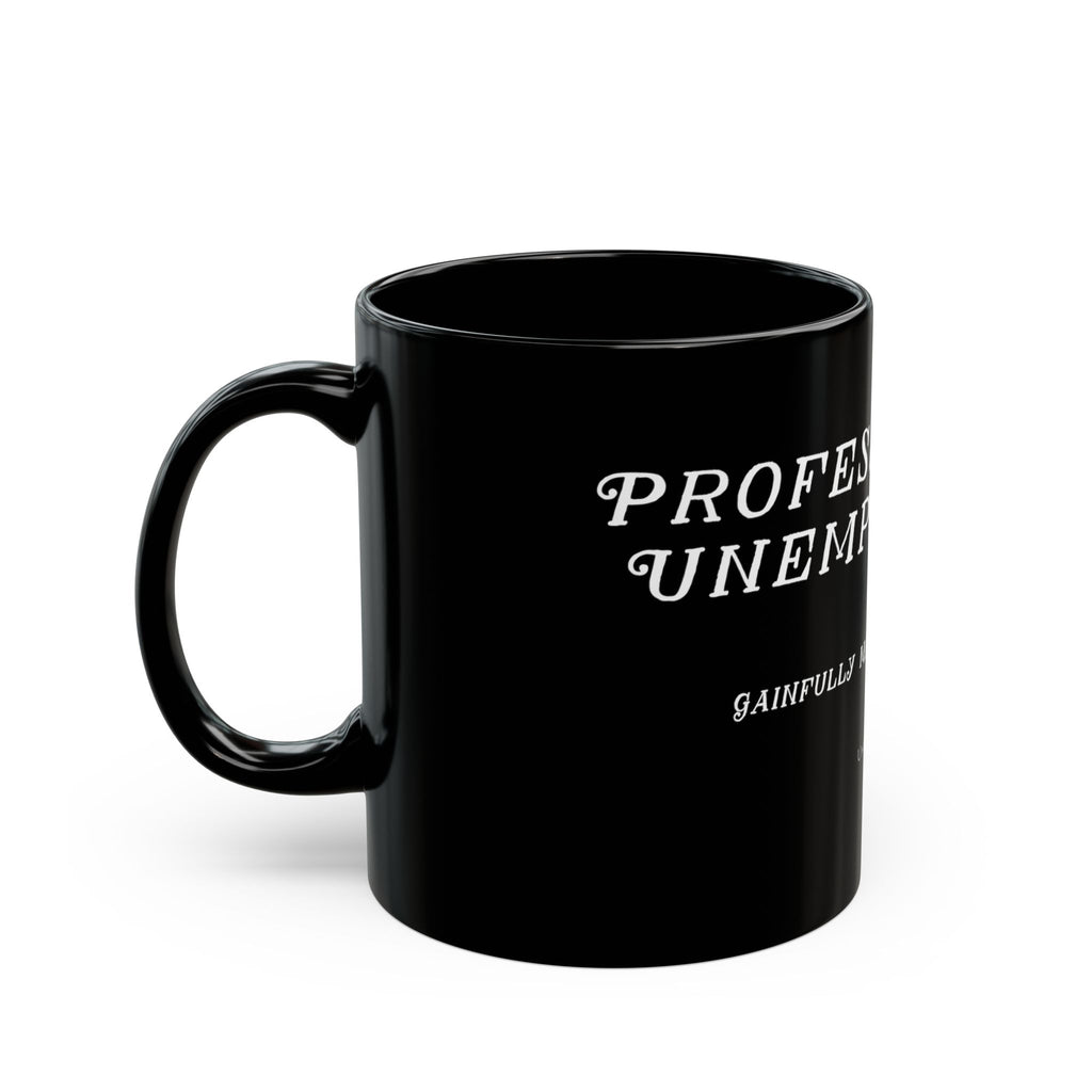 "Professionally Unemployable" Black Coffee Mug for Artists