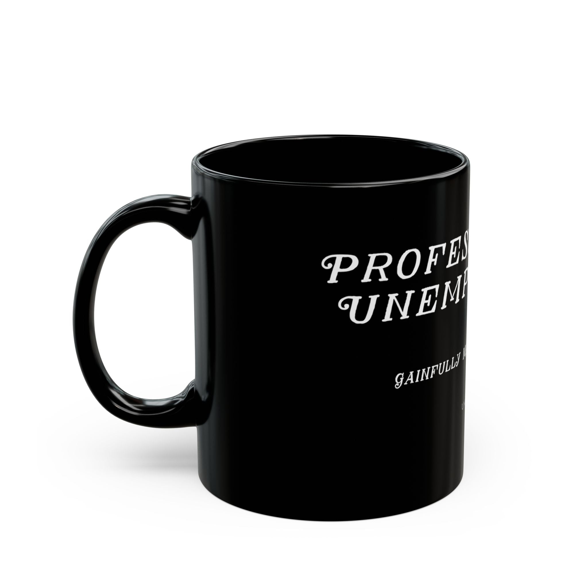"Professionally Unemployable" Black Coffee Mug for Artists