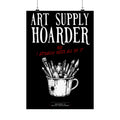 Art Supply Hoarder 13×19 matte poster from Unimaginative