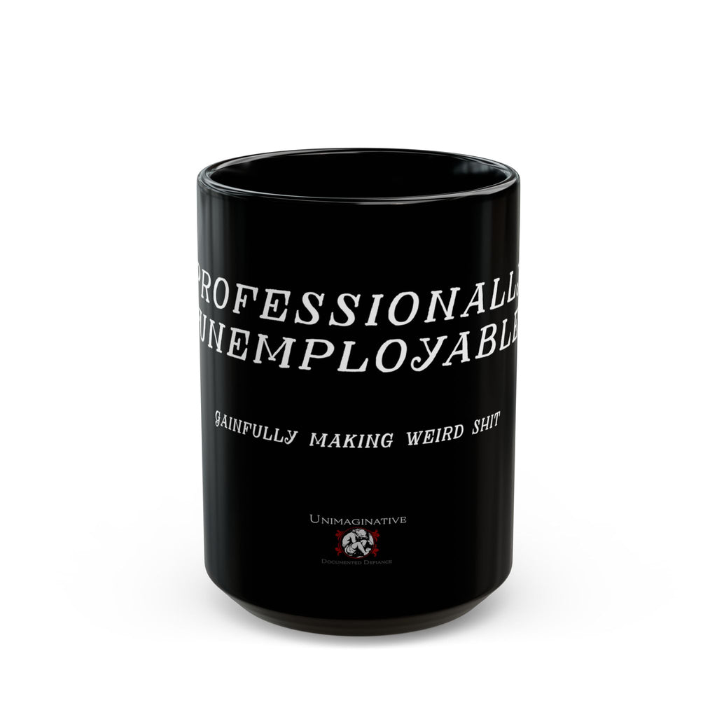 "Professionally Unemployable" Black Coffee Mug for Artists