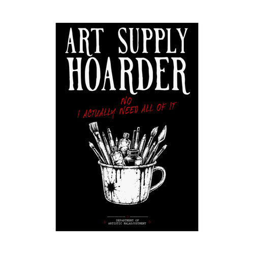 Art Supply Hoarder 13×19 matte poster from Unimaginative