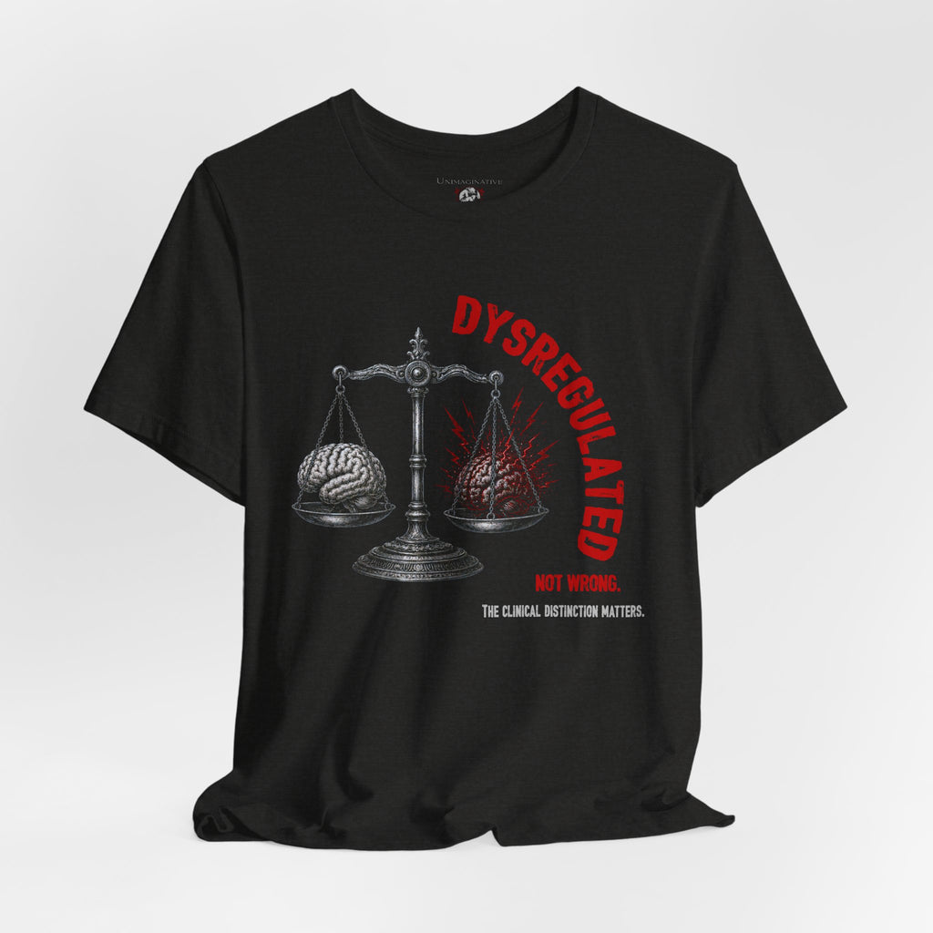 “Dysregulated. Not wrong.” Unisex Jersey Short Sleeve Tee