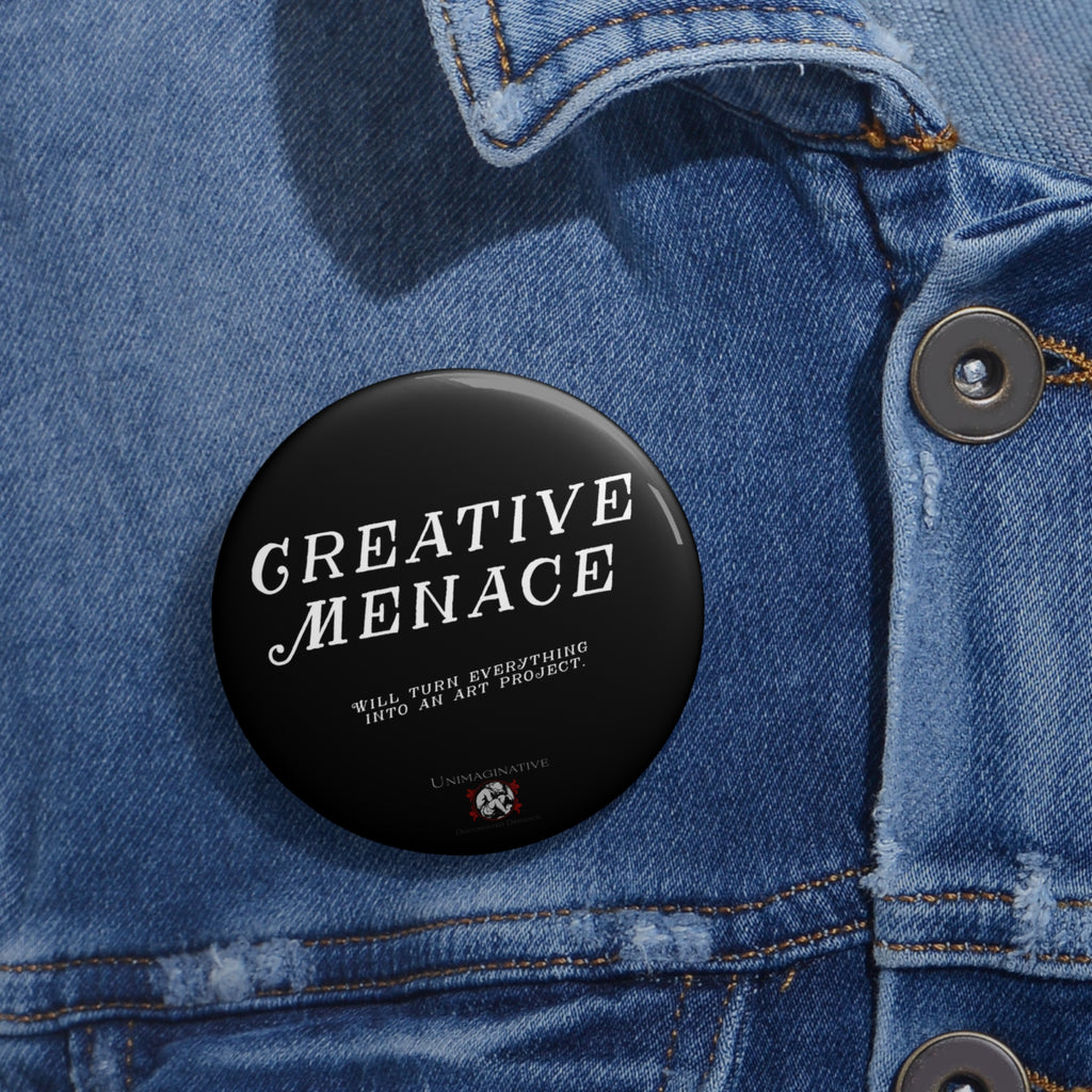 Pin Button — "Creative Menace" Black Motivational Art Badge