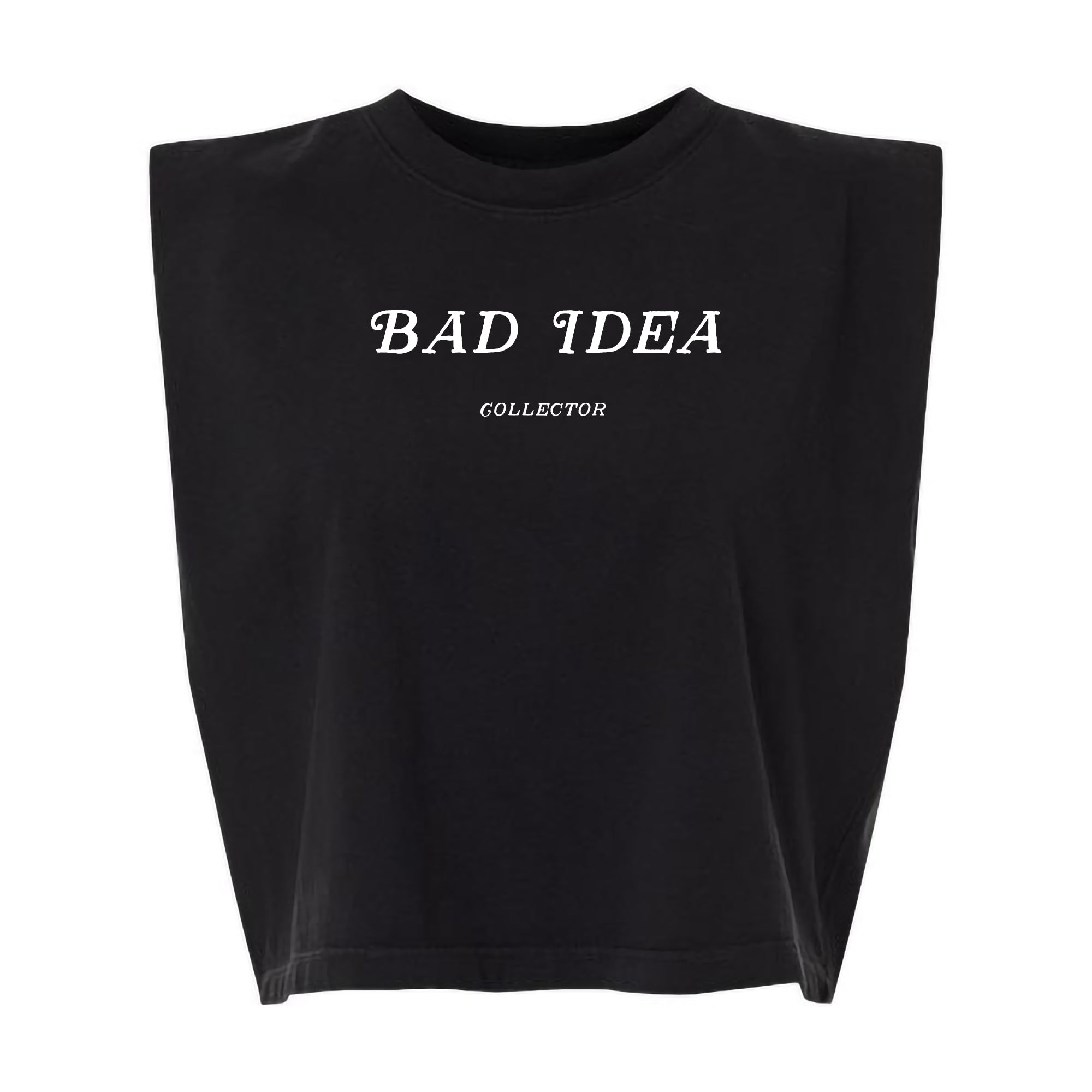 "Bad Idea Collector" Muscle Tee Women's