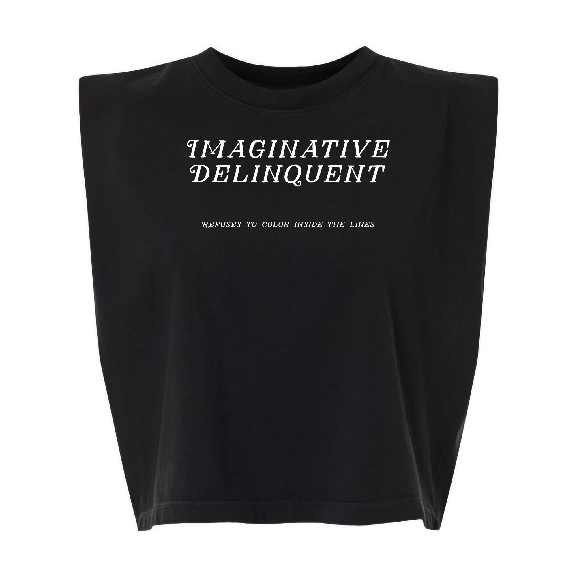 "Imaginative Delinquent" Women’s Muscle Tee — “Refuses to Color Inside the Lines”