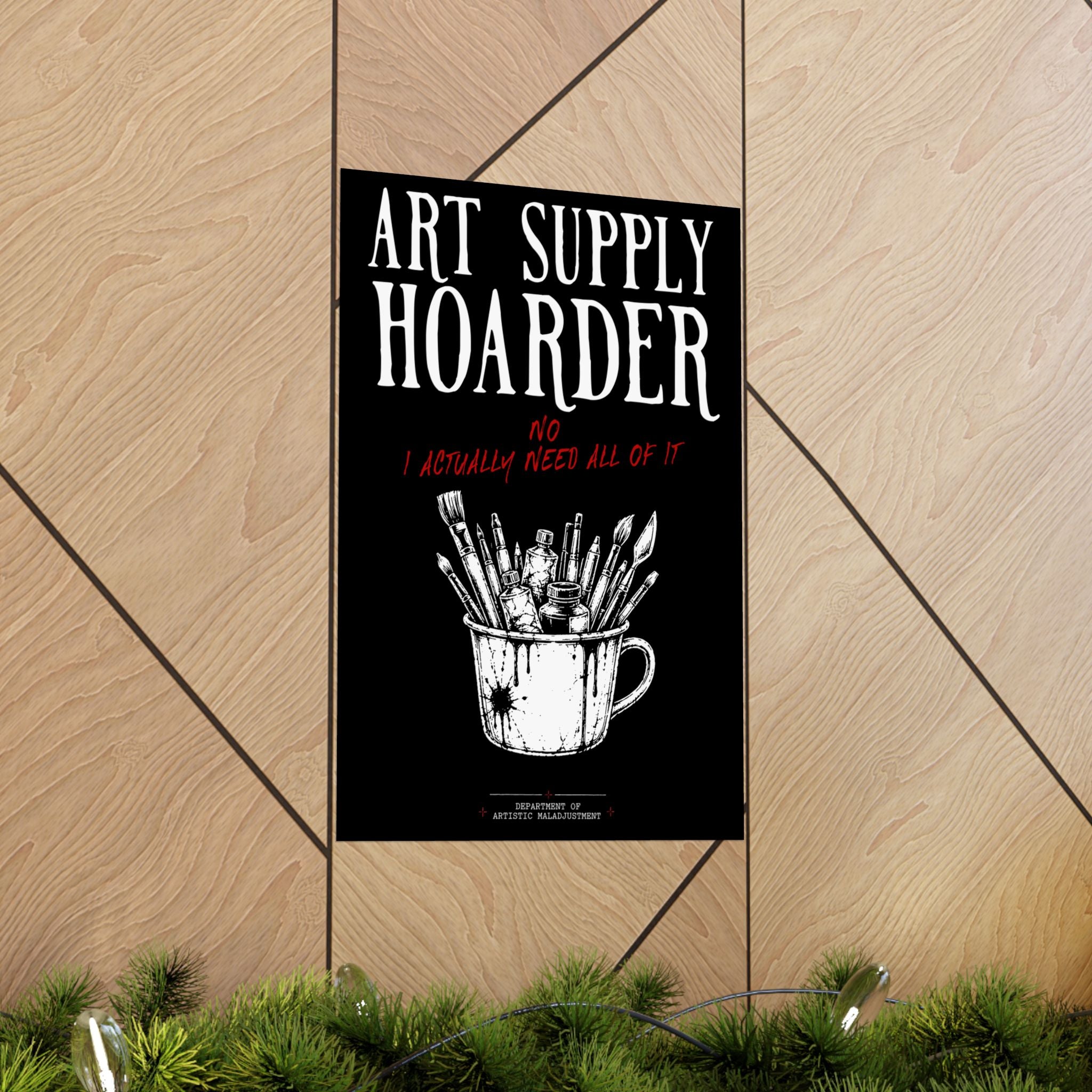 Art Supply Hoarder 13×19 matte poster from Unimaginative