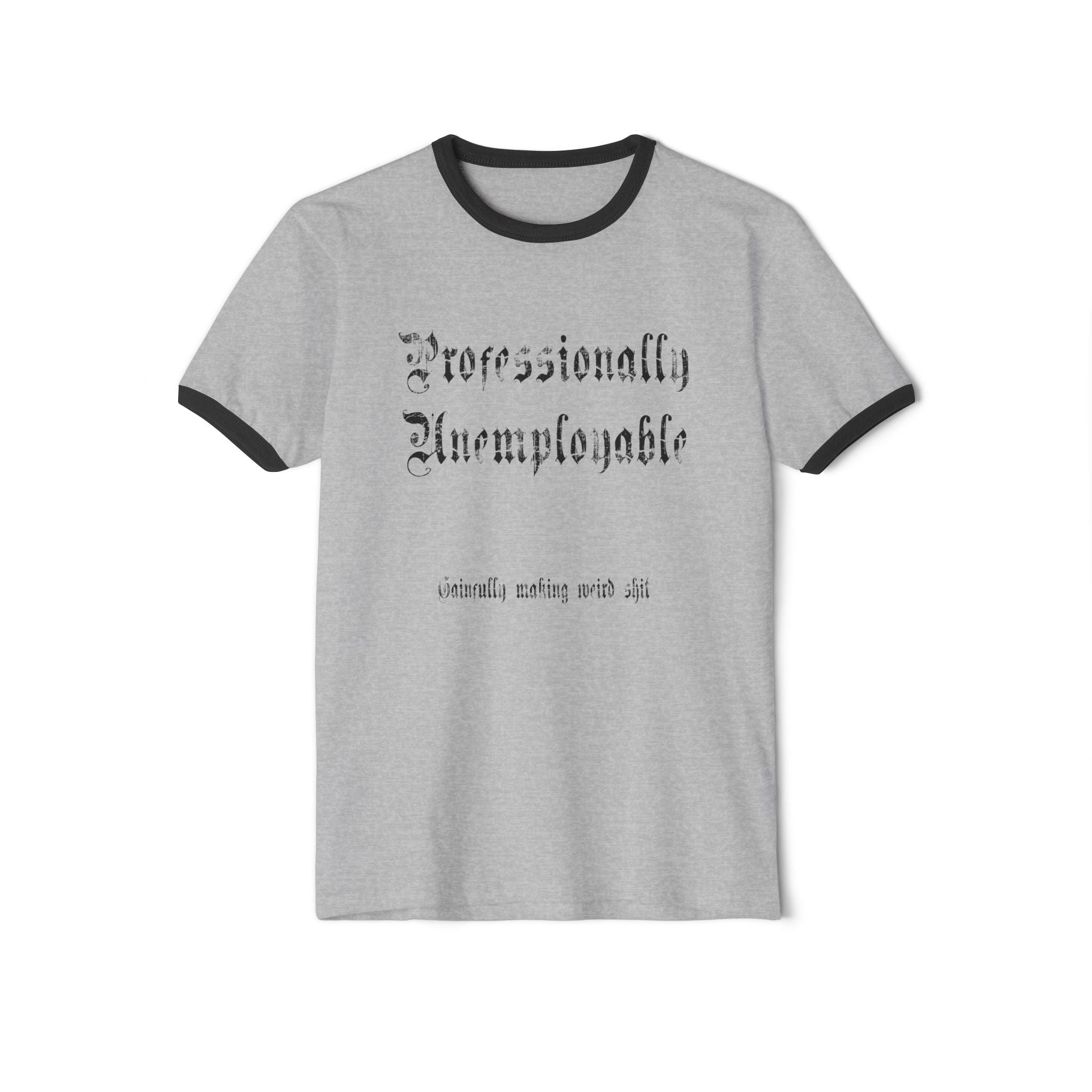 Professionally Unemployable Ringer T-Shirt — Funny Artist Quote Tee