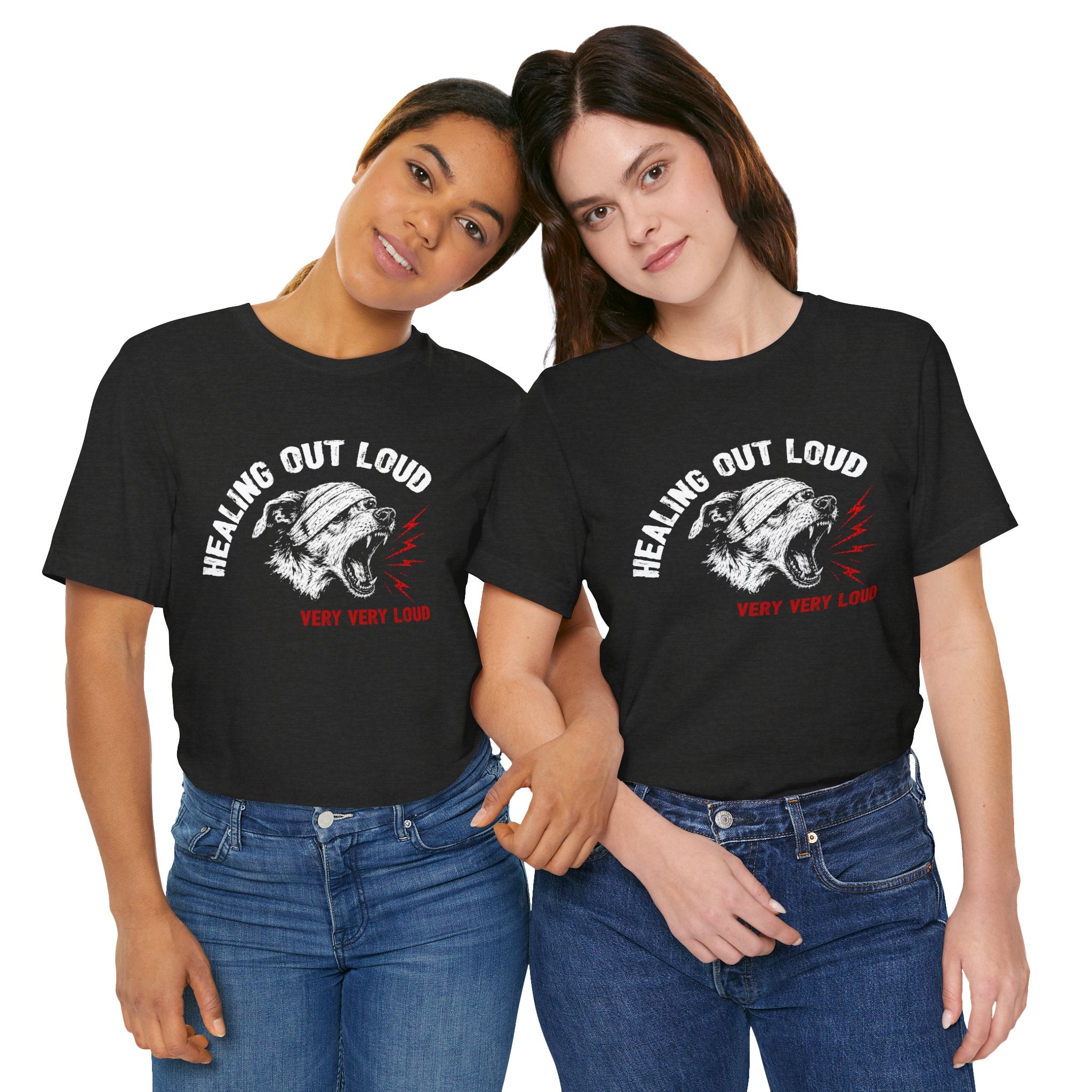 "Healing Out Loud" Dog Tee — "Very Very Loud" Statement Shirt