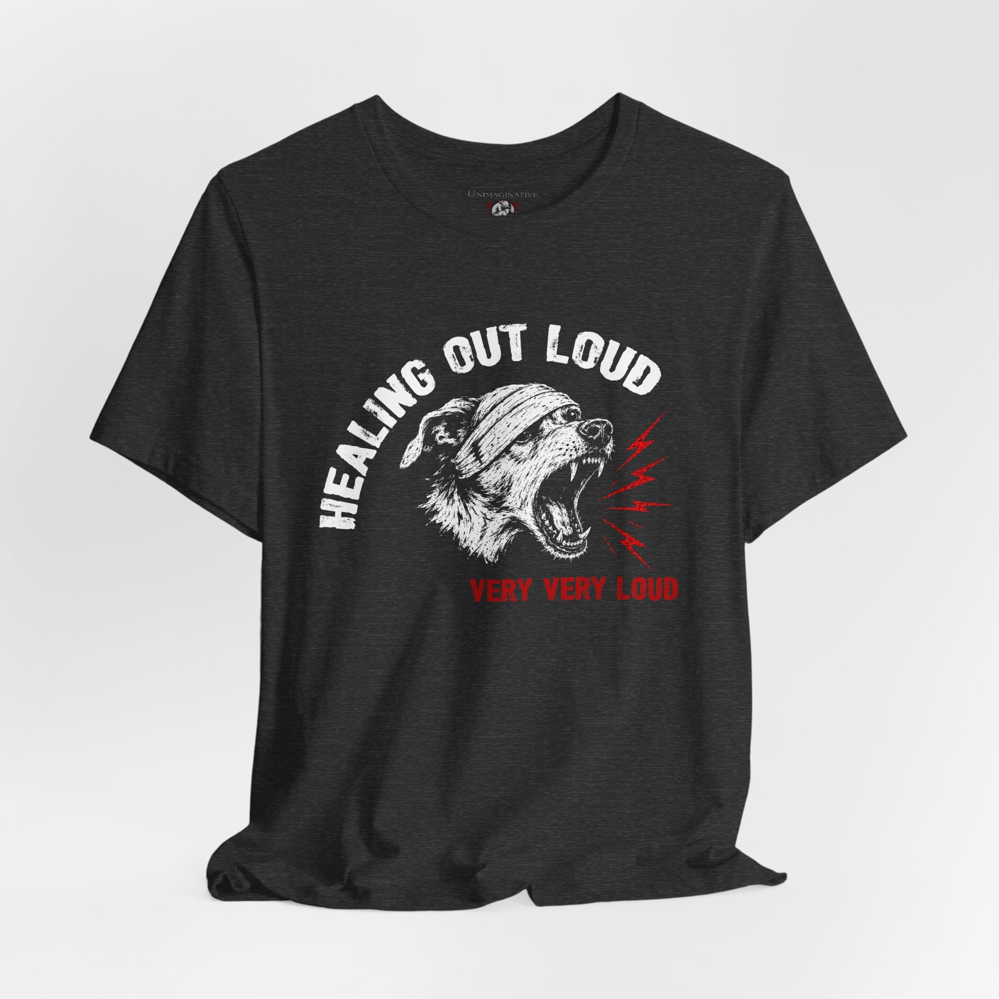 "Healing Out Loud" Dog Tee — "Very Very Loud" Statement Shirt