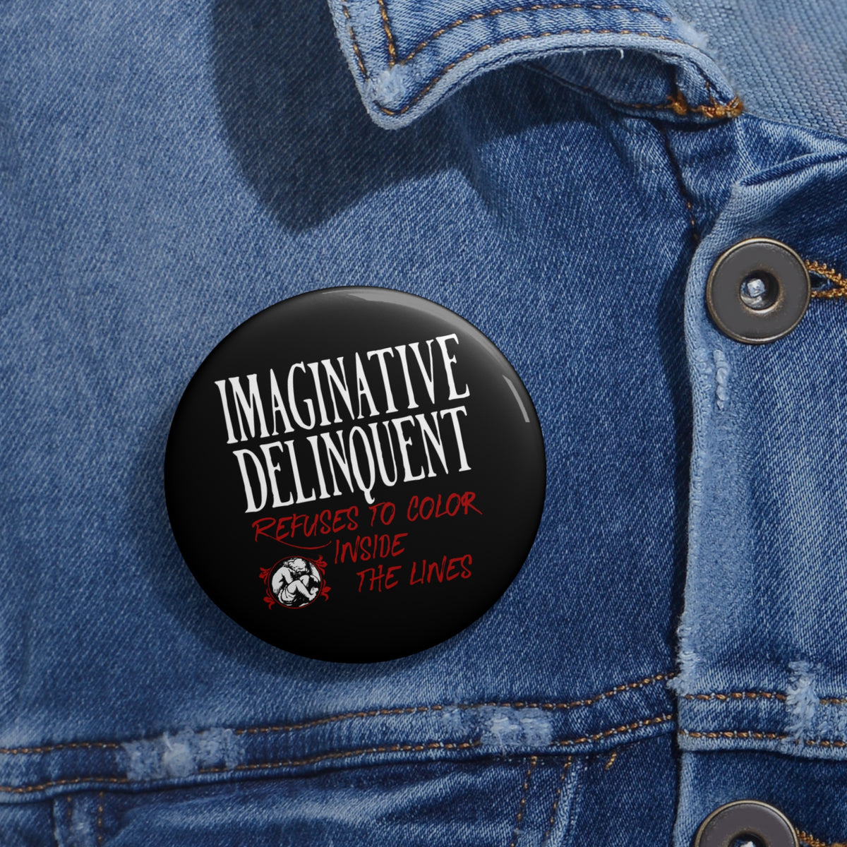 Imaginative Delinquent Custom Pin Buttons