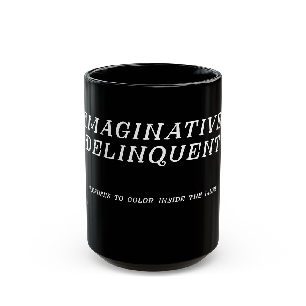 "Imaginative Delinquent" Black Mug