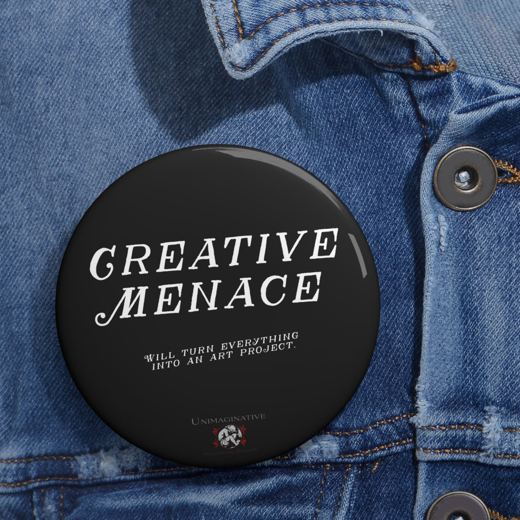 Pin Button — "Creative Menace" Black Motivational Art Badge