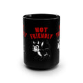 Not Friendly - Black Mug, 15oz