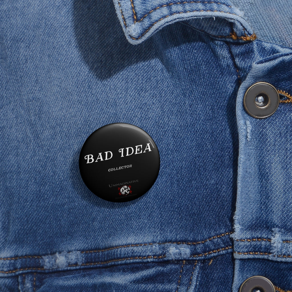 "Bad Idea Collector" Pin Button