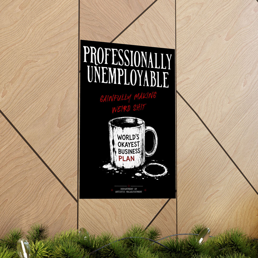 Professionally Unemployable 13×19 matte poster from Unimaginative