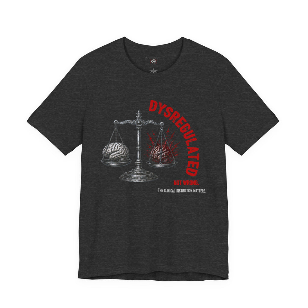 “Dysregulated. Not wrong.” Unisex Jersey Short Sleeve Tee