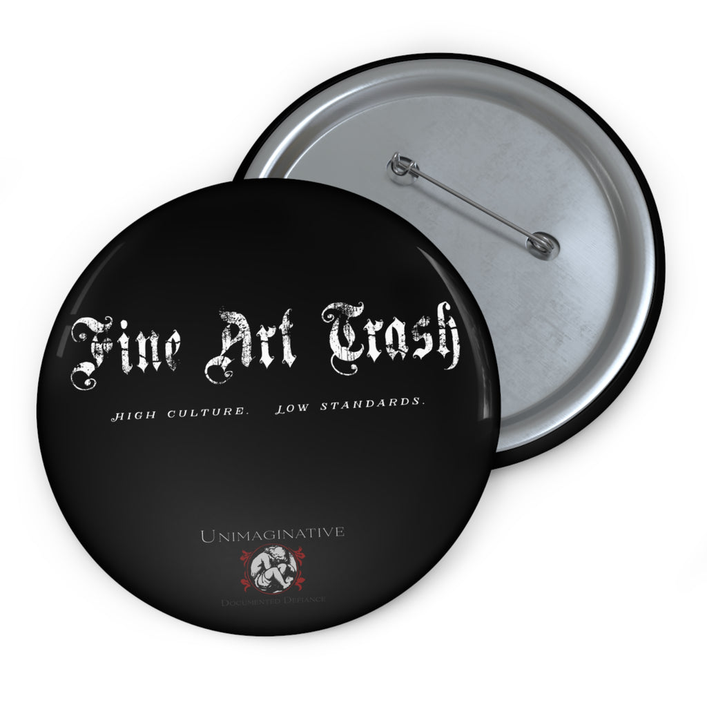 "Fine Art Trash" Pin Button