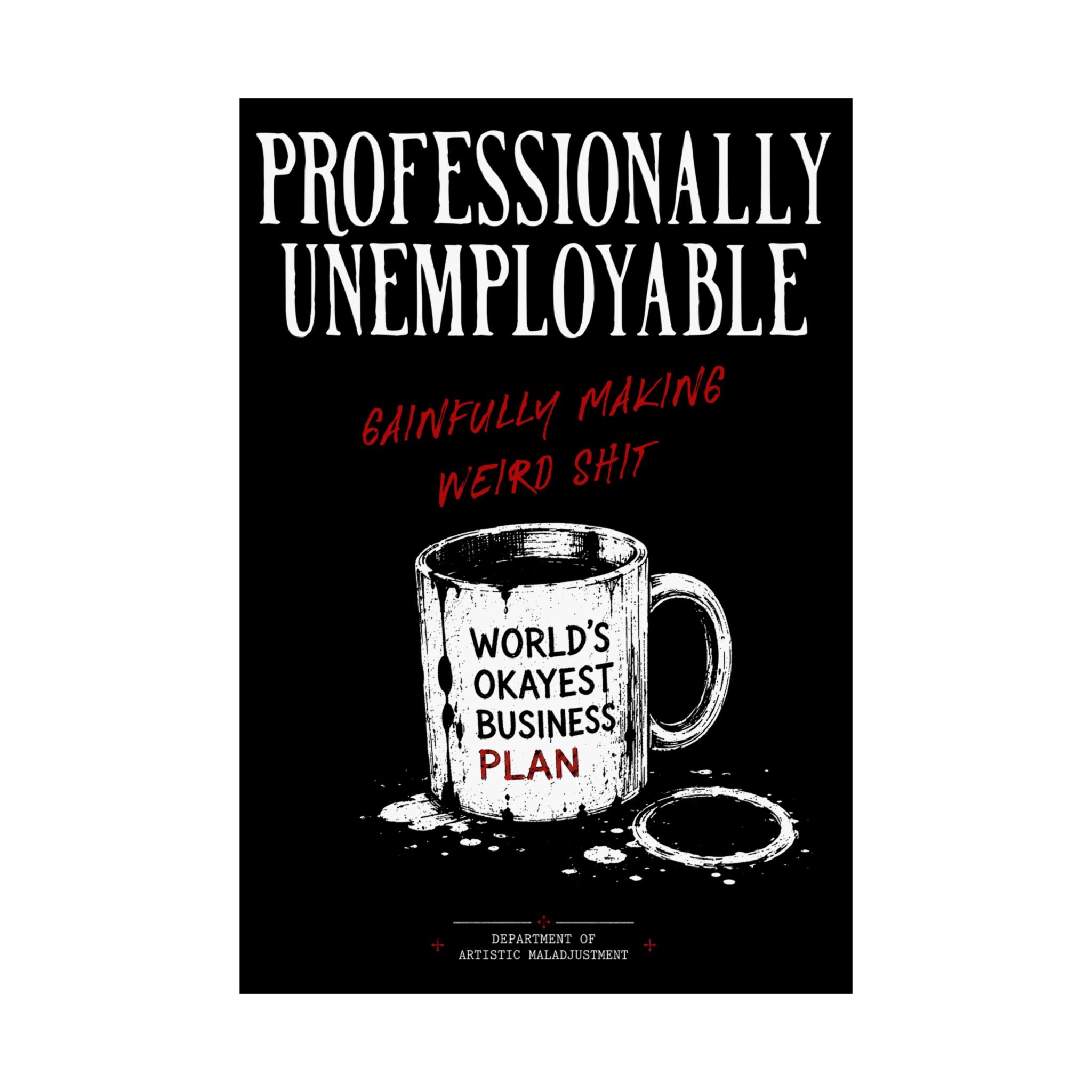 Professionally Unemployable 13×19 matte poster from Unimaginative